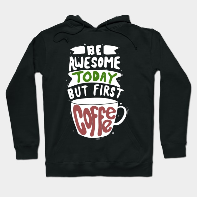 Be Awesome today but first coffee Hoodie by Ryzen 5